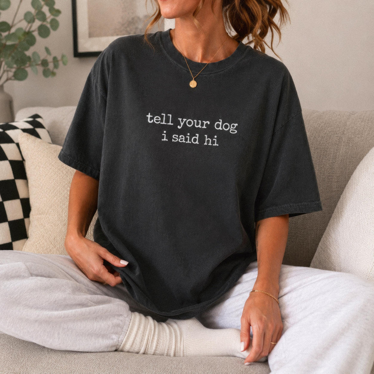 Tell Your Dog I Said Hi Shirt, Comfort Colors Funny Dog Lover Gift Tee