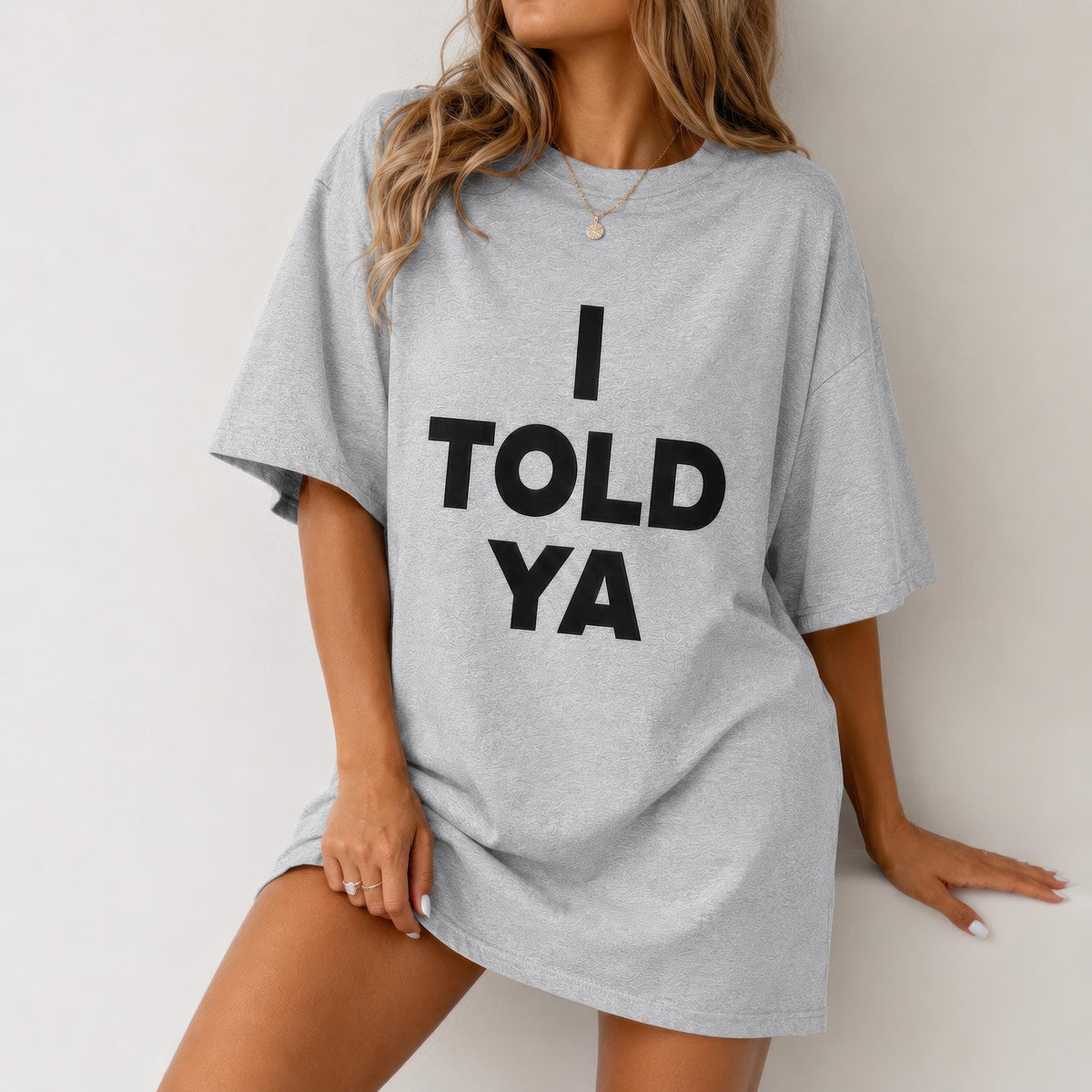 I Told Ya T-Shirt | Funny Sarcastic Graphic Tee | Bella Canvas Unisex Shirt | I Told You So Tee